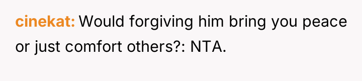 cinekat Would forgiving him bring you peace or just comfort...