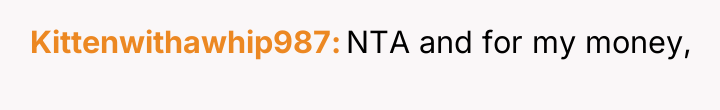 Kittenwithawhip987 NTA and for my money,