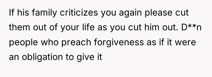 If his family criticizes you again please cut them out...