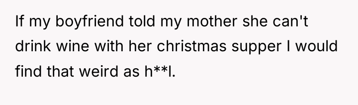 If my boyfriend told my mother she can't drink wine...
