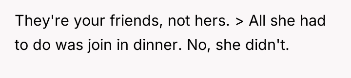 They're your friends, not hers. > All she had to...