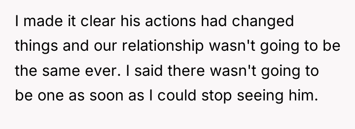 I made it clear his actions had changed things and...