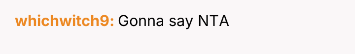 whichwitch9 Gonna say NTA