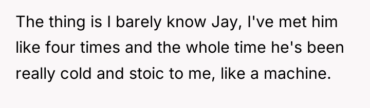 The thing is I barely know Jay, I've met him...