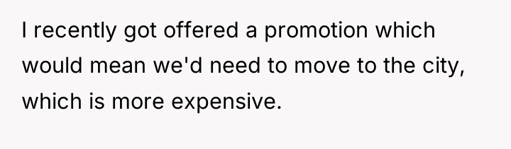 I recently got offered a promotion which would mean we'd...