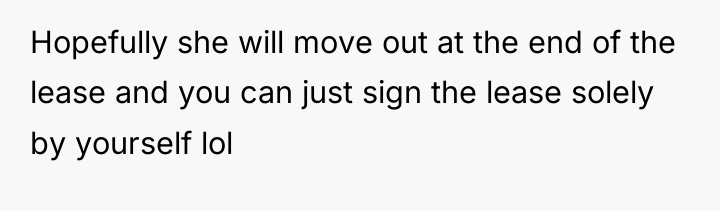 Hopefully she will move out at the end of the...