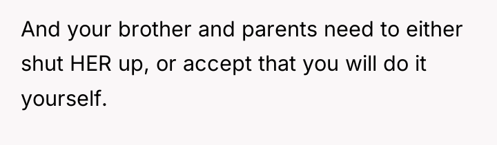 And your brother and parents need to either shut HER...