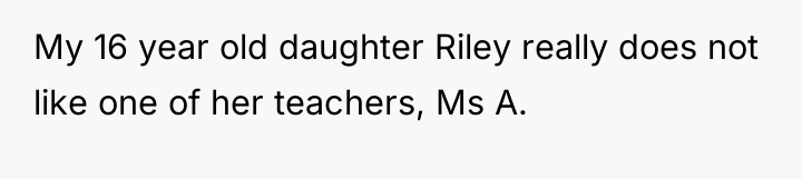 My 16 year old daughter Riley really does not like...
