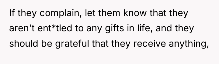 If they complain, let them know that they aren't ent*tled...