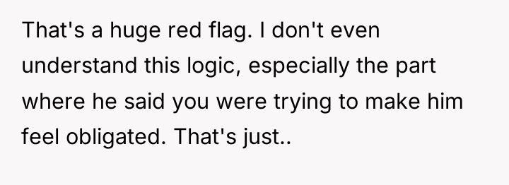 That's a huge red flag. I don't even understand this...
