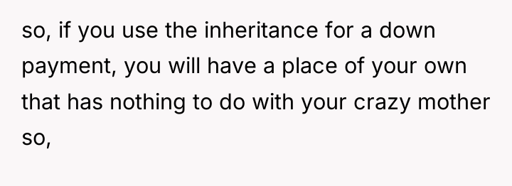 so, if you use the inheritance for a down payment,...