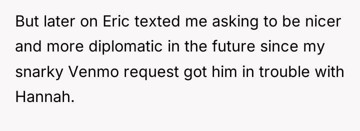 But later on Eric texted me asking to be nicer...