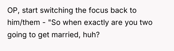 OP, start switching the focus back to him/them - "So...
