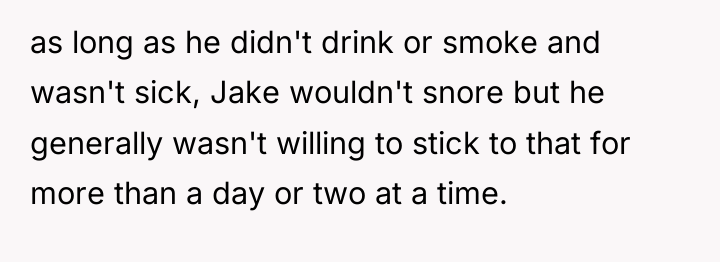 as long as he didn't drink or smoke and wasn't...