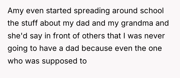 Amy even started spreading around school the stuff about my...