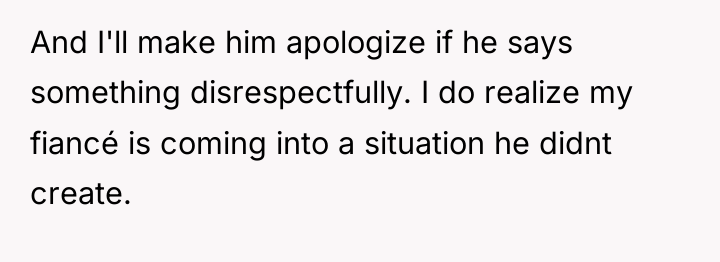And I'll make him apologize if he says something disrespectfully....