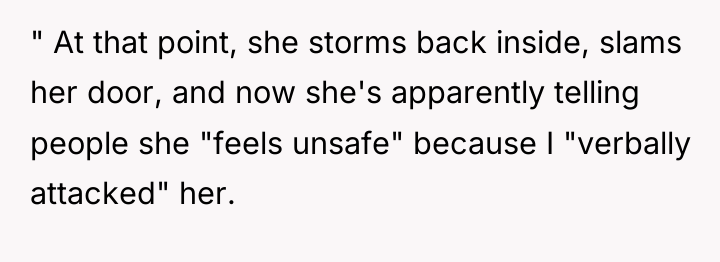 " At that point, she storms back inside, slams her...