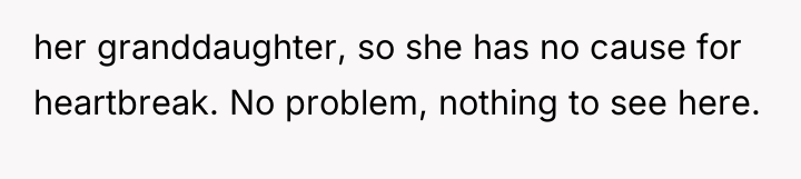 her granddaughter, so she has no cause for heartbreak. No...