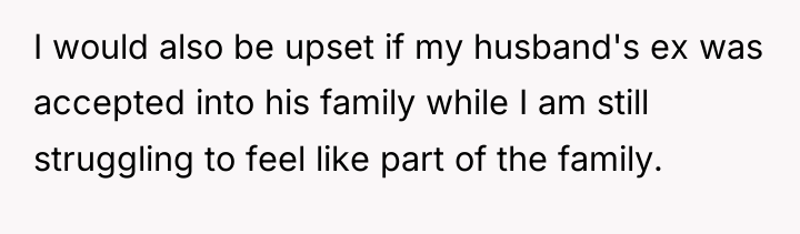 I would also be upset if my husband's ex was...