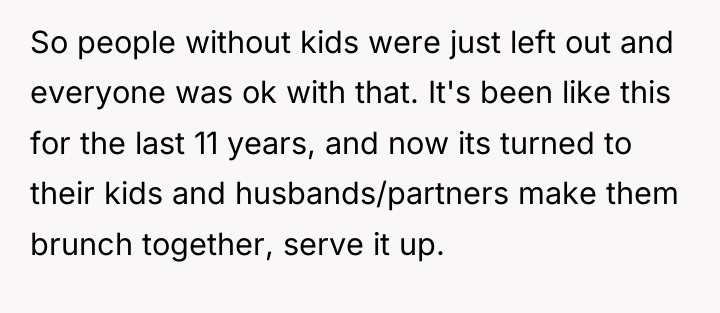 So people without kids were just left out and everyone...