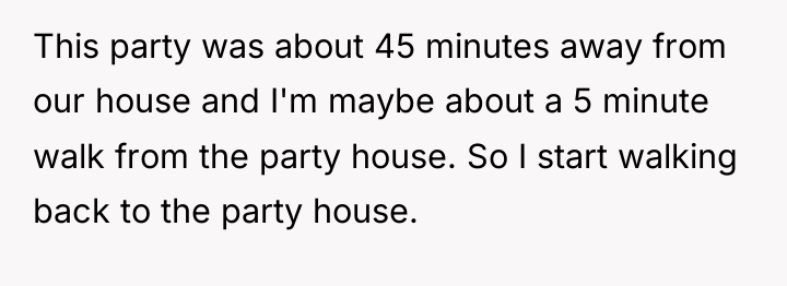 This party was about 45 minutes away from our house...