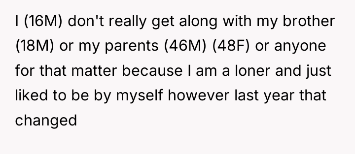 I (16M) don't really get along with my brother (18M)...