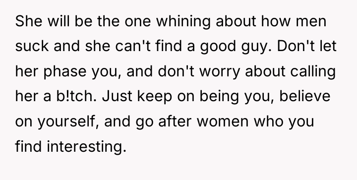 She will be the one whining about how men suck...