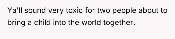 Ya'll sound very toxic for two people about to bring...