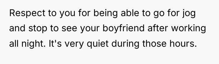 Respect to you for being able to go for jog...