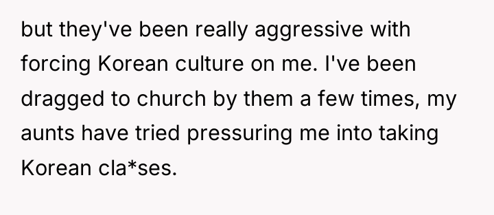 but they've been really aggressive with forcing Korean culture on...