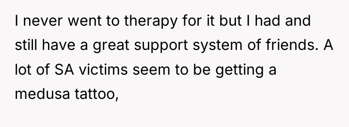 I never went to therapy for it but I had...