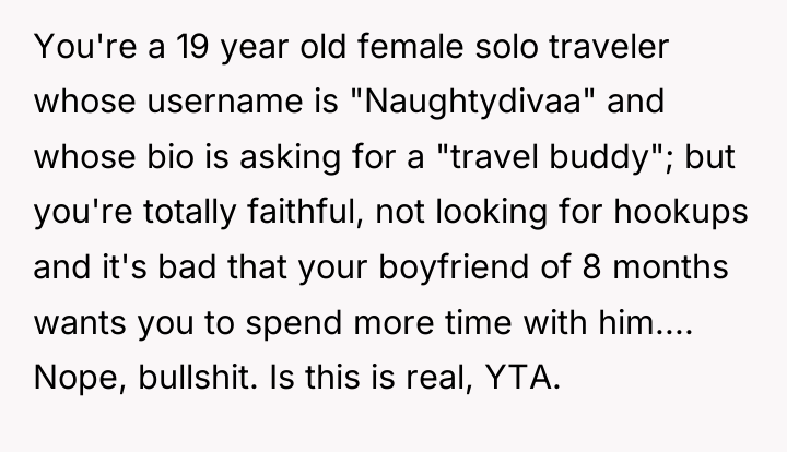 You're a 19 year old female solo traveler whose username...