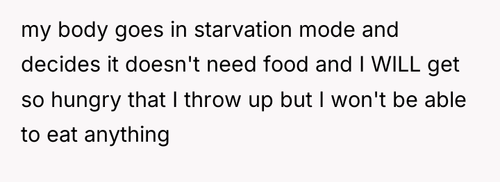 my body goes in starvation mode and decides it doesn't...