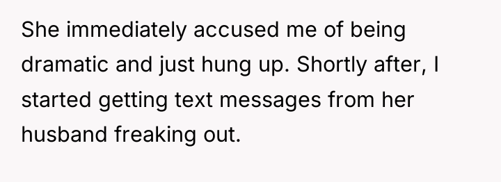 She immediately accused me of being dramatic and just hung...