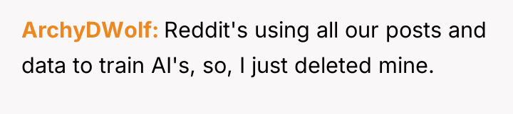 ArchyDWolf Reddit's using all our posts and data to train...