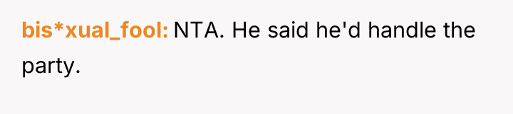 bis*xual_fool NTA. He said he'd handle the party.