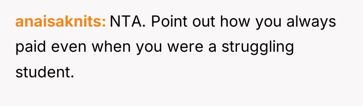 anaisaknits NTA. Point out how you always paid even when...