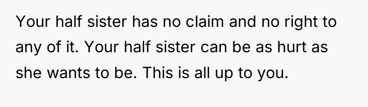 Your half sister has no claim and no right to...