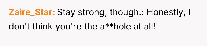 Zaire_Star Stay strong, though.: Honestly, I don't think you're the...