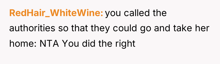 RedHair_WhiteWine you called the authorities so that they could go...