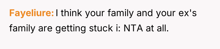 Fayeliure I think your family and your ex's family are...