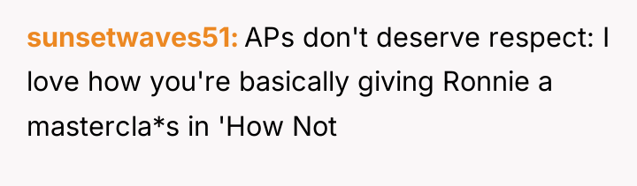 sunsetwaves51 APs don't deserve respect: I love how you're basically...