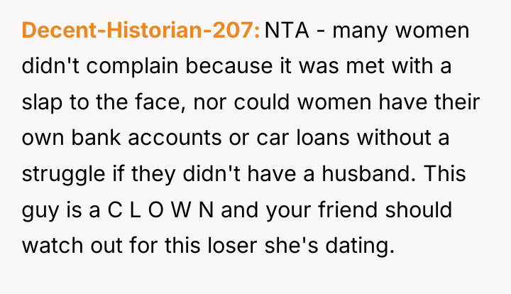 Decent-Historian-207 NTA - many women didn't complain because it was...