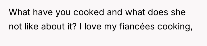 What have you cooked and what does she not like...