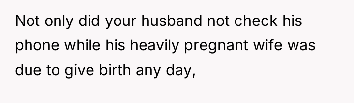 Not only did your husband not check his phone while...