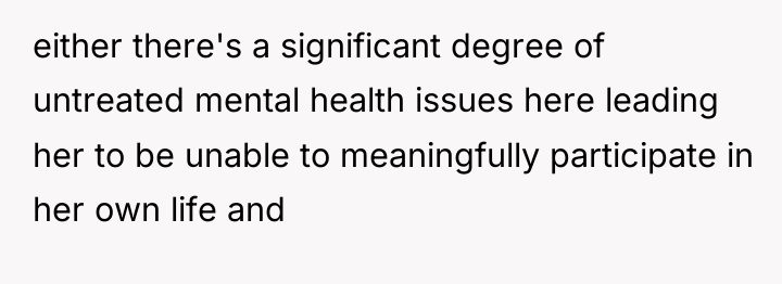 either there's a significant degree of untreated mental health issues...