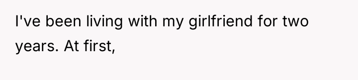 I've been living with my girlfriend for two years. At...
