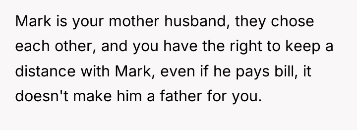 Mark is your mother husband, they chose each other, and...