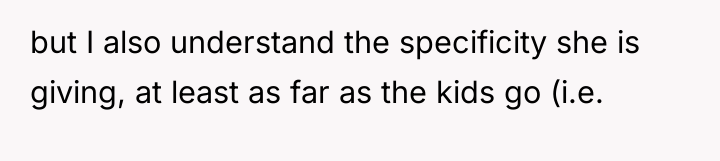 but I also understand the specificity she is giving, at...