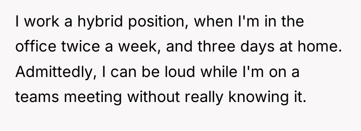 I work a hybrid position, when I'm in the office...